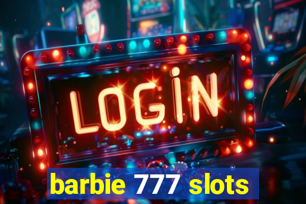 barbie 777 slots